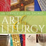 In Service of the Sacred: Art & Liturgy Exhibit