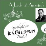 Gallery 1 - Spotlight on Ira Gershwin, Part 2