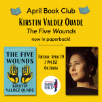 April Book Club: Kirstin Valdez Quade - THE FIVE WOUNDS (Paperback)