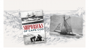 Shipwrecks of Cape Cod: Stories of Tragedy and Triumph