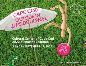 “Cape Cod: Outside In, Upside Down,” A Summer Fun Exhibition 