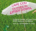 Gallery 1 - Opening Celebration for “Cape Cod: Outside In, Upside Down” 