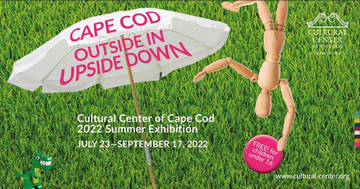 Gallery 1 - “Cape Cod: Outside In, Upside Down,” A Summer Fun Exhibition 