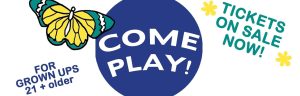CANCELLED: Come Play! A Fundraiser for Grown-Ups!