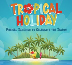 Tropical Holiday: Musical Sunshine to Celebrate the Season