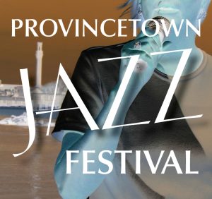 19th Annual Provincetown Jazz Festival at Cotuit Center for the Arts