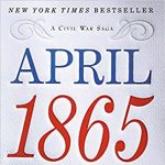 Historical Book Club: April 1865 - The Month That Saved America