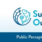 "Sustaining Our Seas" Public Perception of Seafood Forum