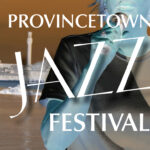 20th Annual Provincetown Jazz Festival