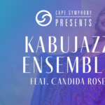 Cape Symphony Presents KabuJazz Ensemble featuring Candida Rose