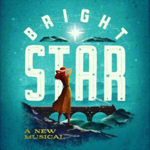 Bright Star by Steve Martin & Edie Brickell
