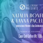 Cape Symphony Presents Natalia Bonfini & Vanna Pacella: International Women's Day Celebration